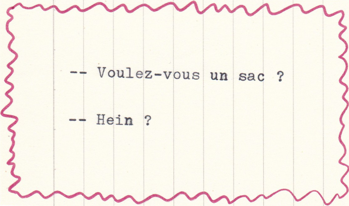 Image background is a piece of lined paper with a pink line drawn around the edge. In the middle of the image text reads: “— Voulez-vous un sac? — Hein?”